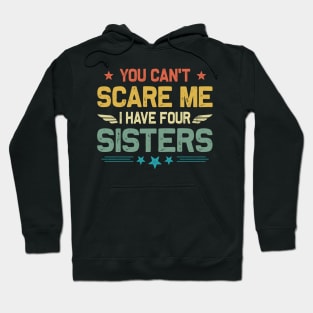 You Can't Scare Me I Have Four Sisters Funny Father's Day Hoodie